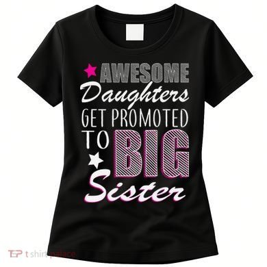 Awesome Daughter Promoted To Big Sister Women's T-Shirt