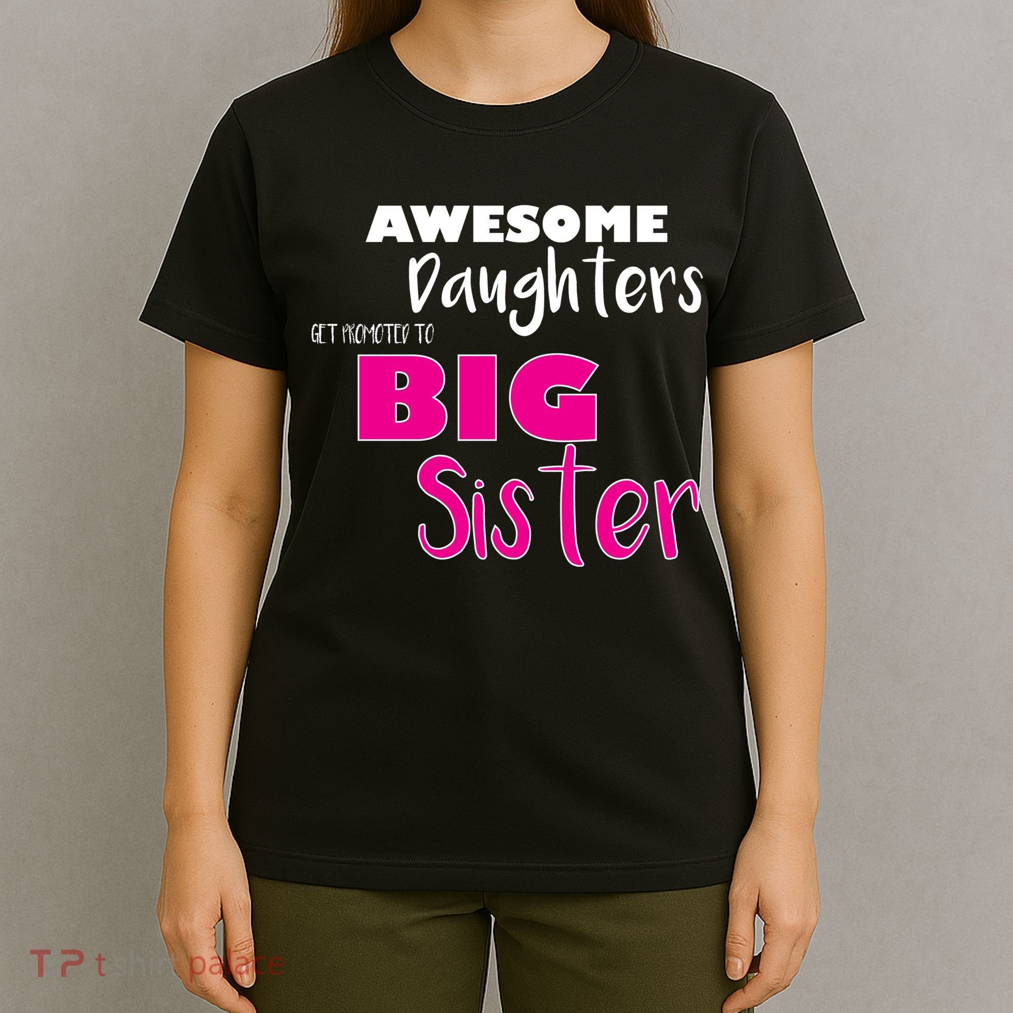 Awesome Daughters Get Promoted To Big Sister T-Shirt