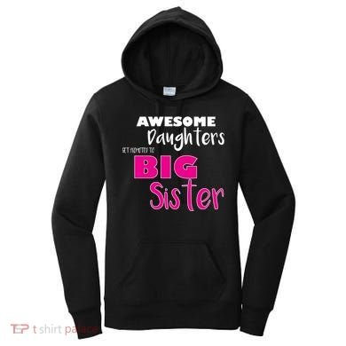 Awesome Daughters Get Promoted To Big Sister Women's Hoodie
