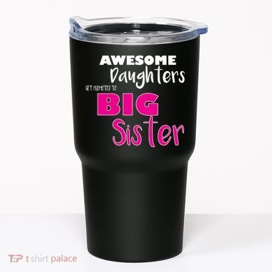 Awesome Daughters Get Promoted To Big Sister Tumbler