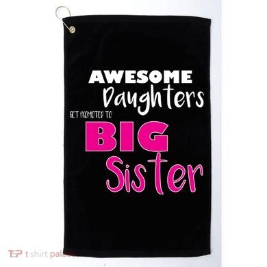 Awesome Daughters Get Promoted To Big Sister Golf Towel