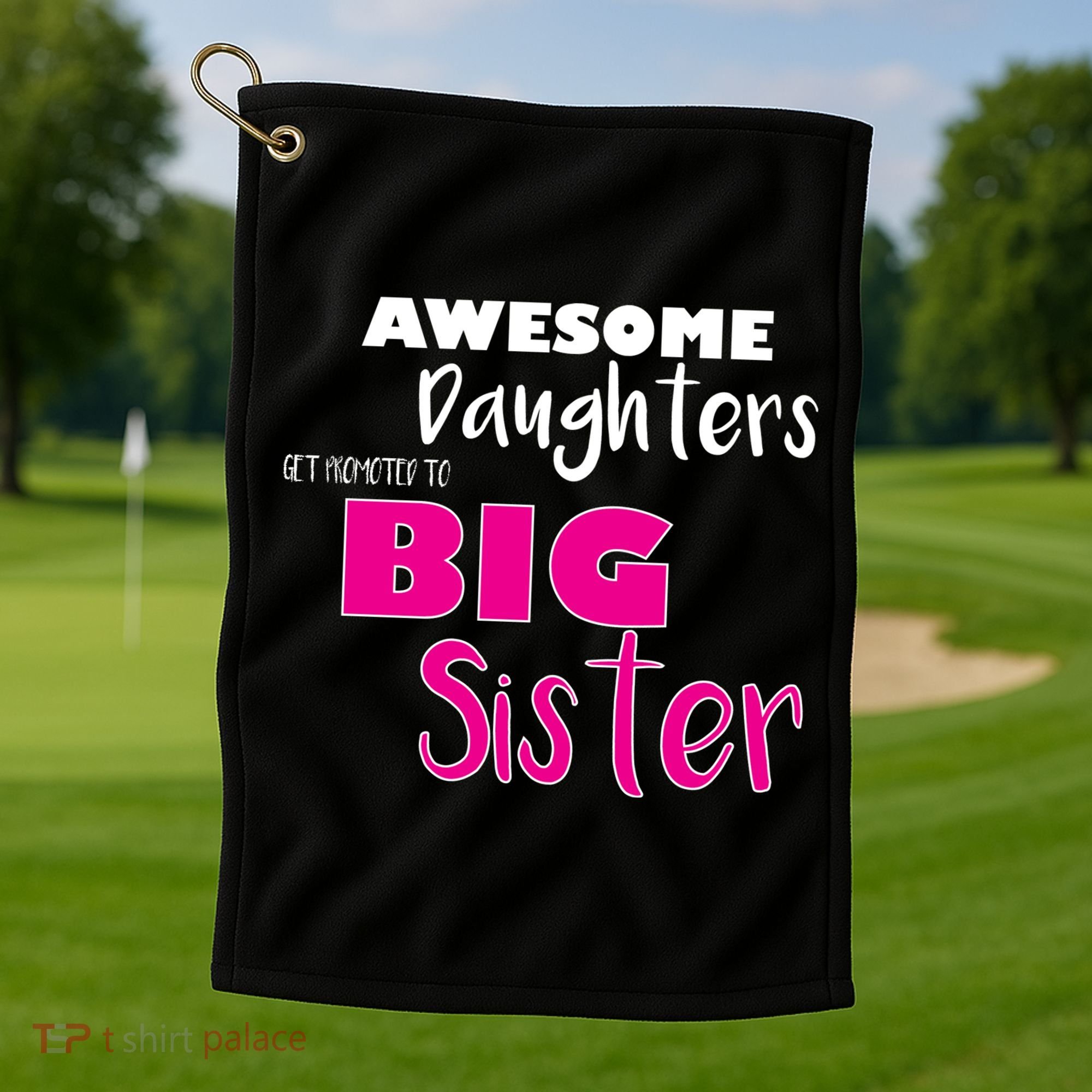 Awesome Daughters Get Promoted To Big Sister Golf Towel