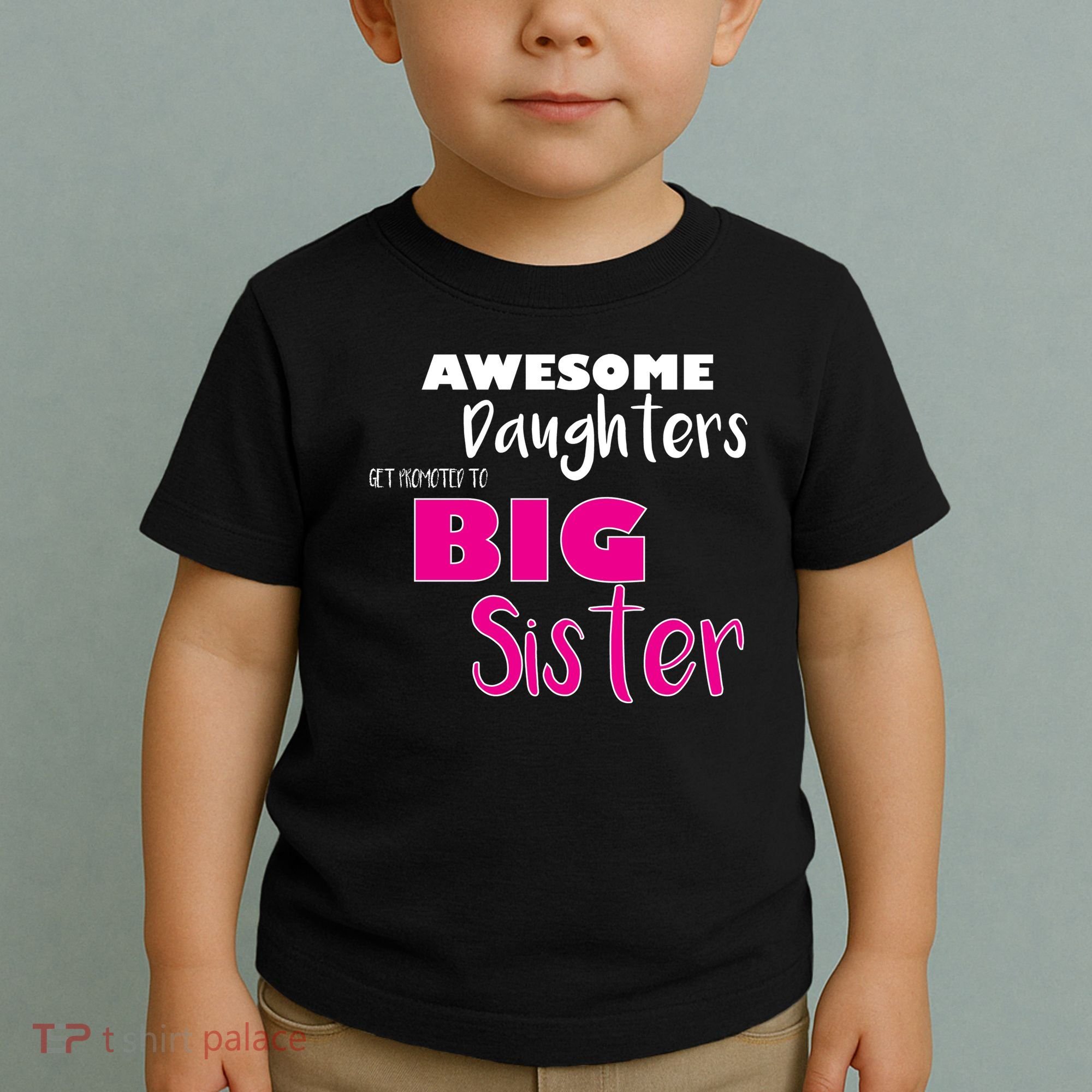 Awesome Daughters Get Promoted To Big Sister Toddler T-Shirt