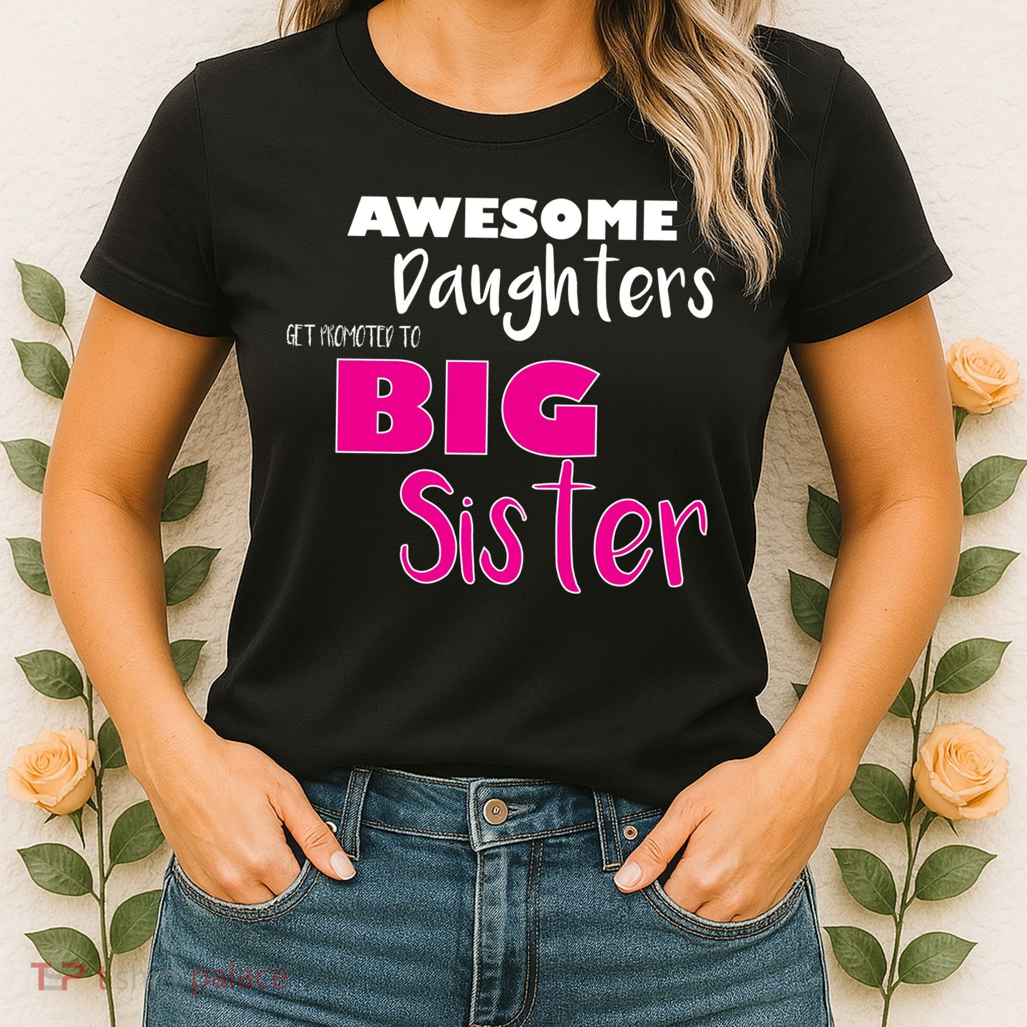 Awesome Daughters Get Promoted To Big Sister Women's T-Shirt
