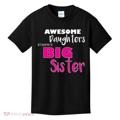 Awesome Daughters Get Promoted To Big Sister Kids T-Shirt