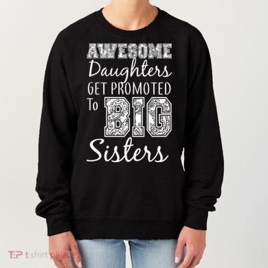 Awesome Daughters Get Promoted To Big Sisters Women's Sweatshirt