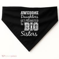 Awesome Daughters Get Promoted To Big Sisters USA-Made Doggie Bandana thumb 0