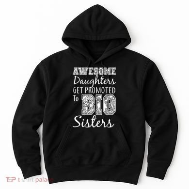 Awesome Daughters Get Promoted To Big Sisters Hoodie