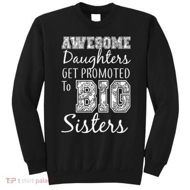 Awesome Daughters Get Promoted To Big Sisters Sweatshirt