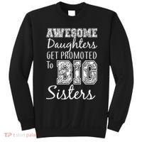 Awesome Daughters Get Promoted To Big Sisters Sweatshirt thumb 0