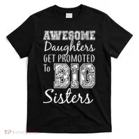 Awesome Daughters Get Promoted To Big Sisters T-Shirt thumb 0
