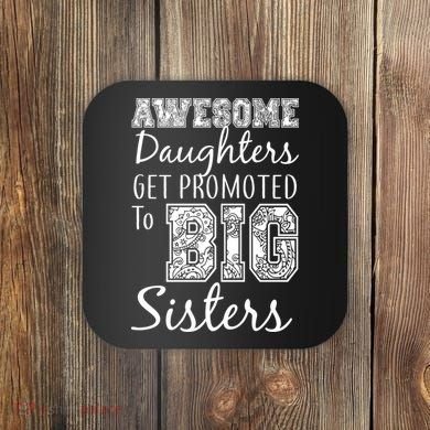 Awesome Daughters Get Promoted To Big Sisters Coaster