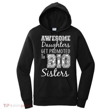 Awesome Daughters Get Promoted To Big Sisters Women's Hoodie