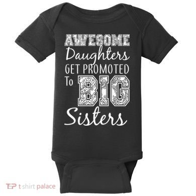 Awesome Daughters Get Promoted To Big Sisters Baby Bodysuit