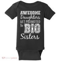 Awesome Daughters Get Promoted To Big Sisters Baby Bodysuit thumb 0