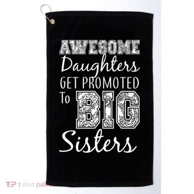 Awesome Daughters Get Promoted To Big Sisters Golf Towel