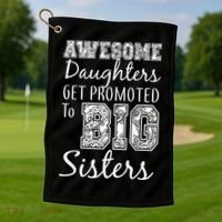 Awesome Daughters Get Promoted To Big Sisters Golf Towel thumb 1