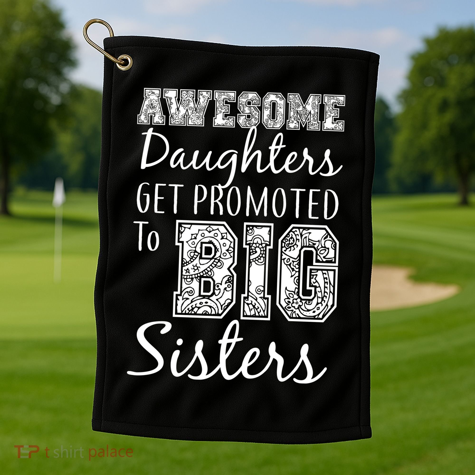 Awesome Daughters Get Promoted To Big Sisters Golf Towel