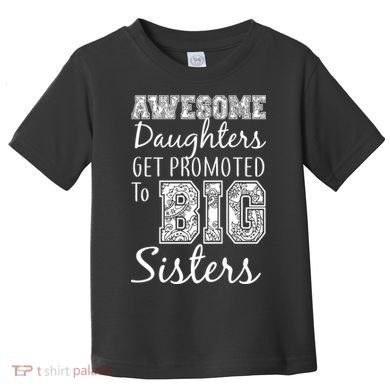 Awesome Daughters Get Promoted To Big Sisters Toddler T-Shirt