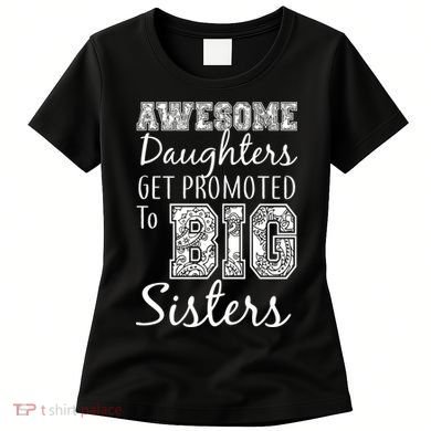 Awesome Daughters Get Promoted To Big Sisters Women's T-Shirt