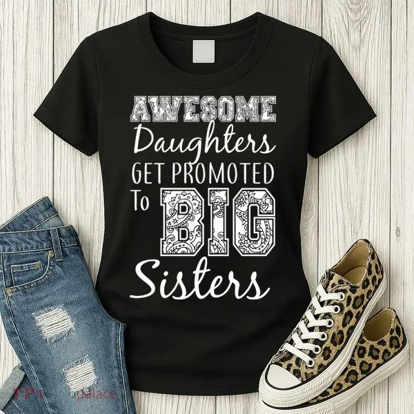 Awesome Daughters Get Promoted To Big Sisters Women's T-Shirt