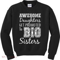 Awesome Daughters Get Promoted To Big Sisters Kids Sweatshirt thumb 0