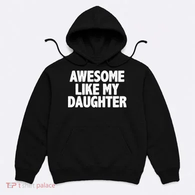 Awesome Like My Daughter Hoodie