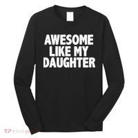 Awesome Like My Daughter Long Sleeve Shirt thumb 0