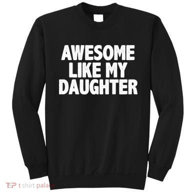 Awesome Like My Daughter Sweatshirt