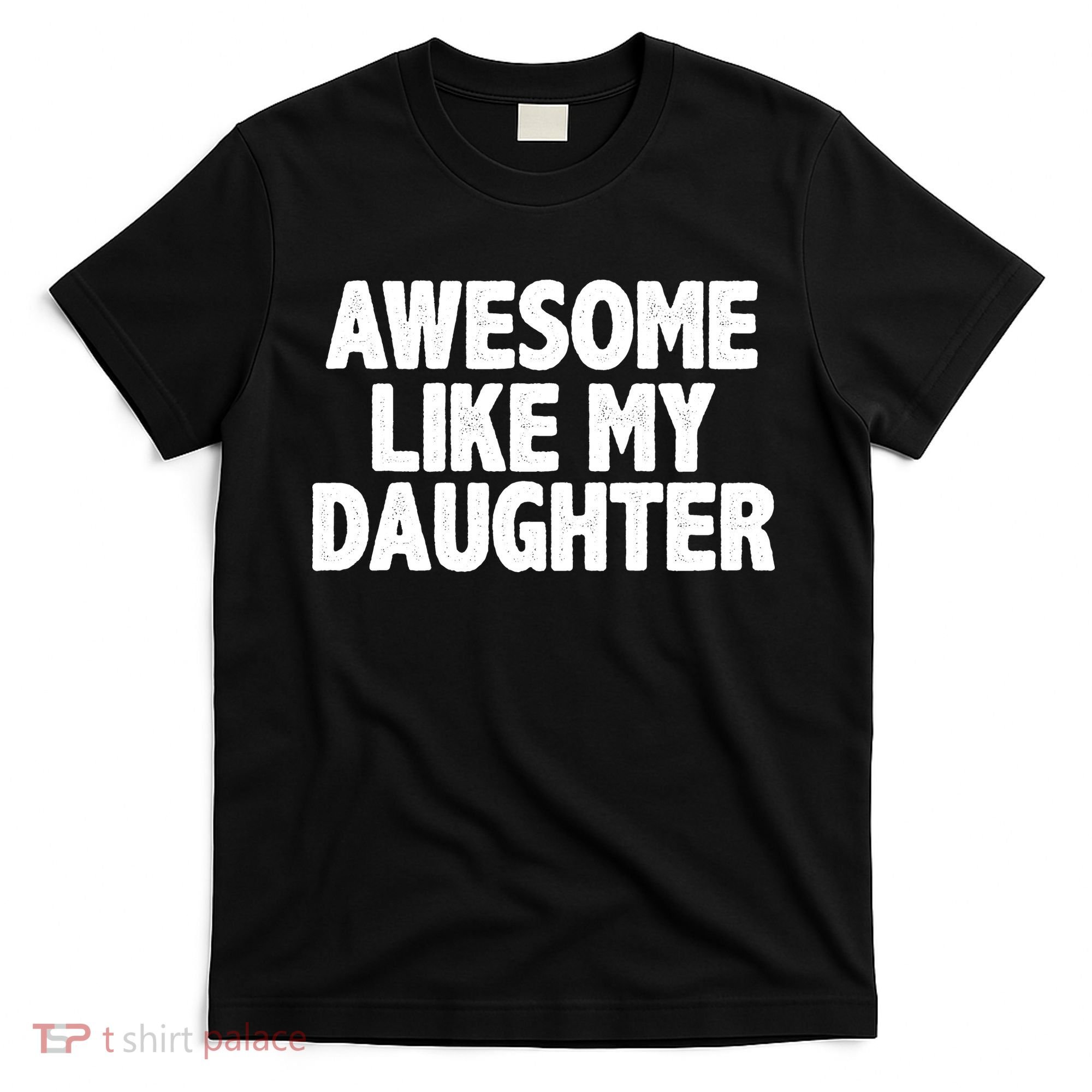 Awesome Like My Daughter T-Shirt