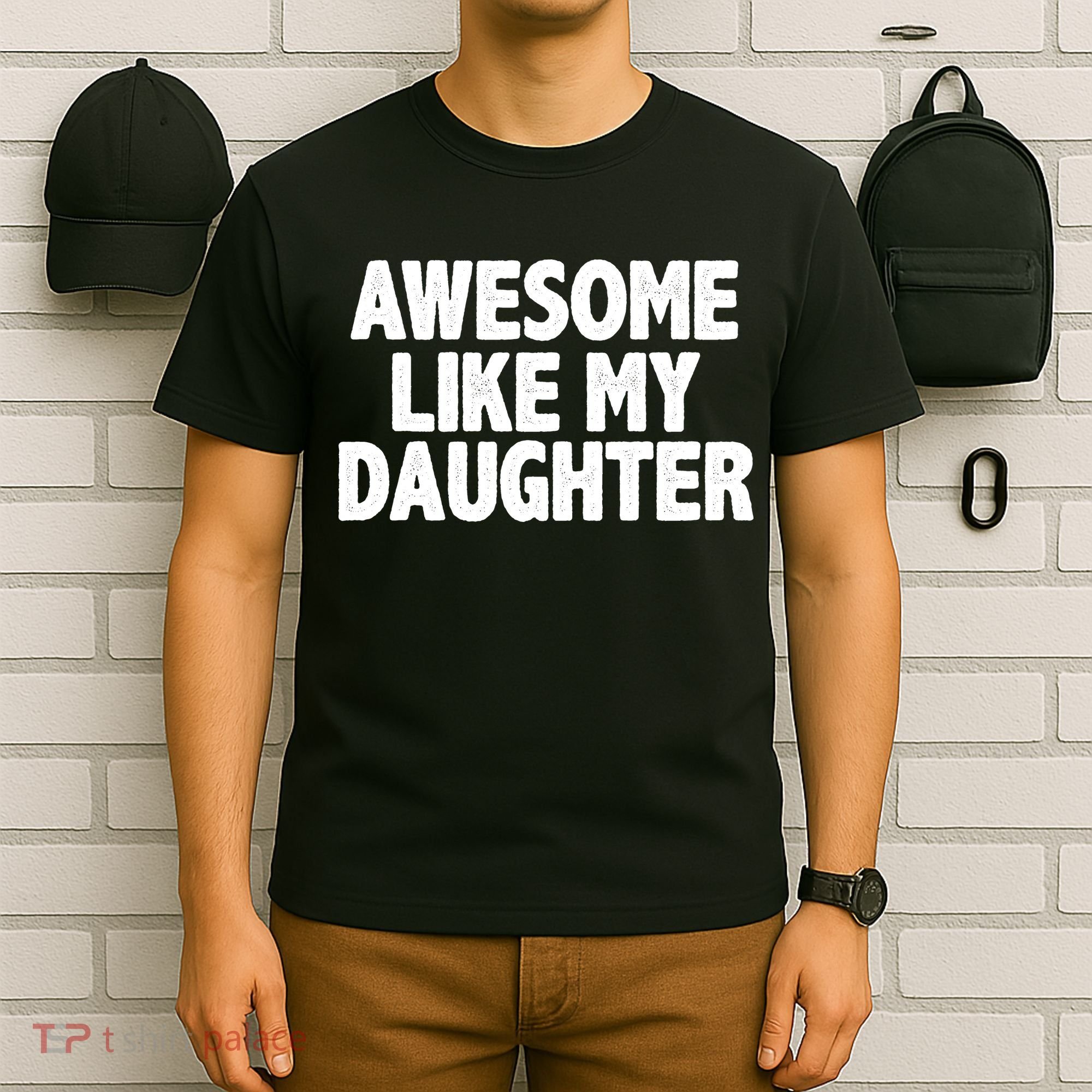 Awesome Like My Daughter T-Shirt