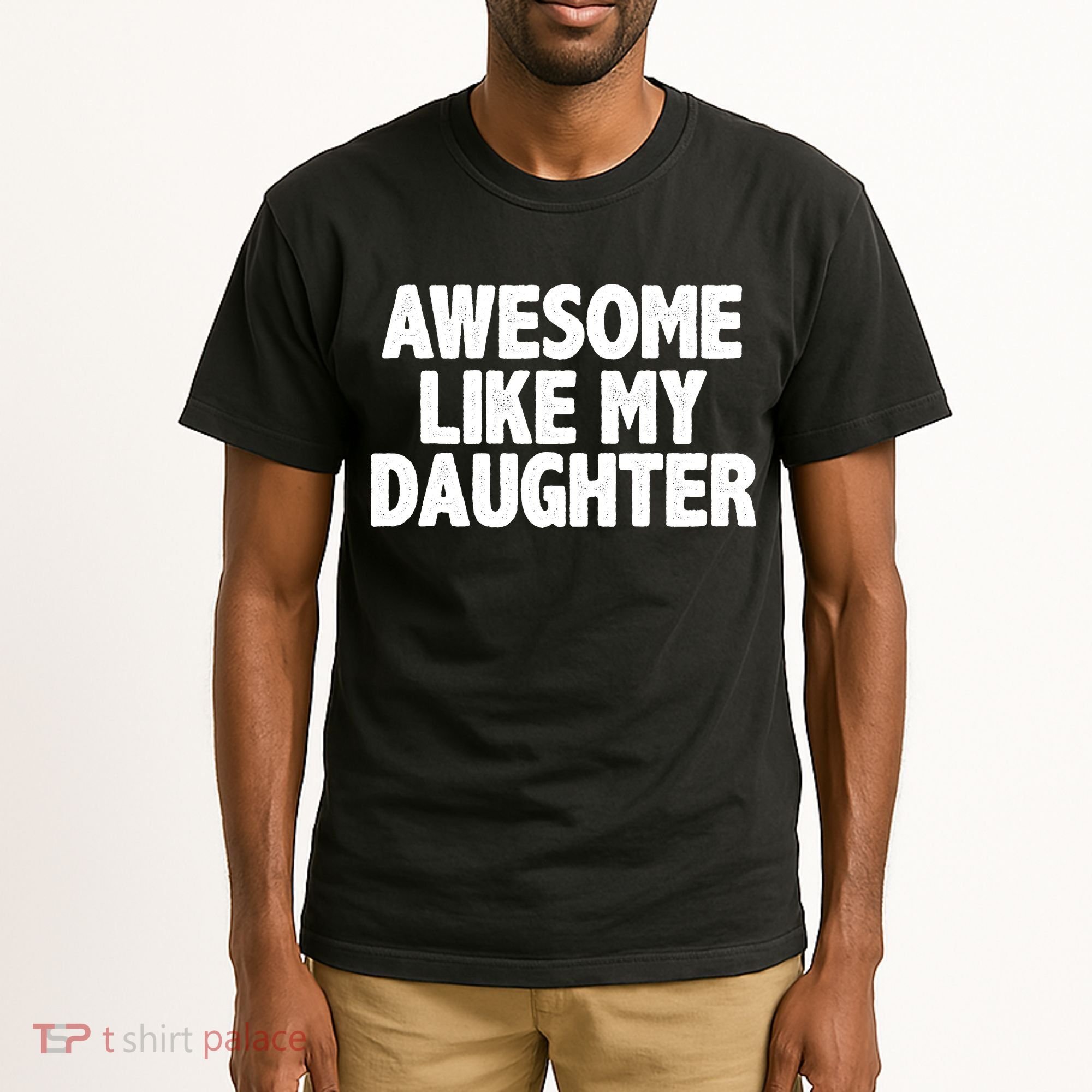 Awesome Like My Daughter Tall T-Shirt