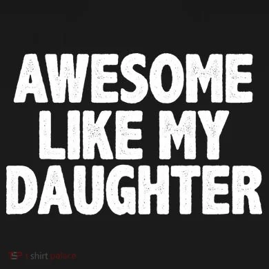 Awesome Like My Daughter Button