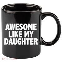 Awesome Like My Daughter 11oz C Handle Ceramic Mug thumb 0