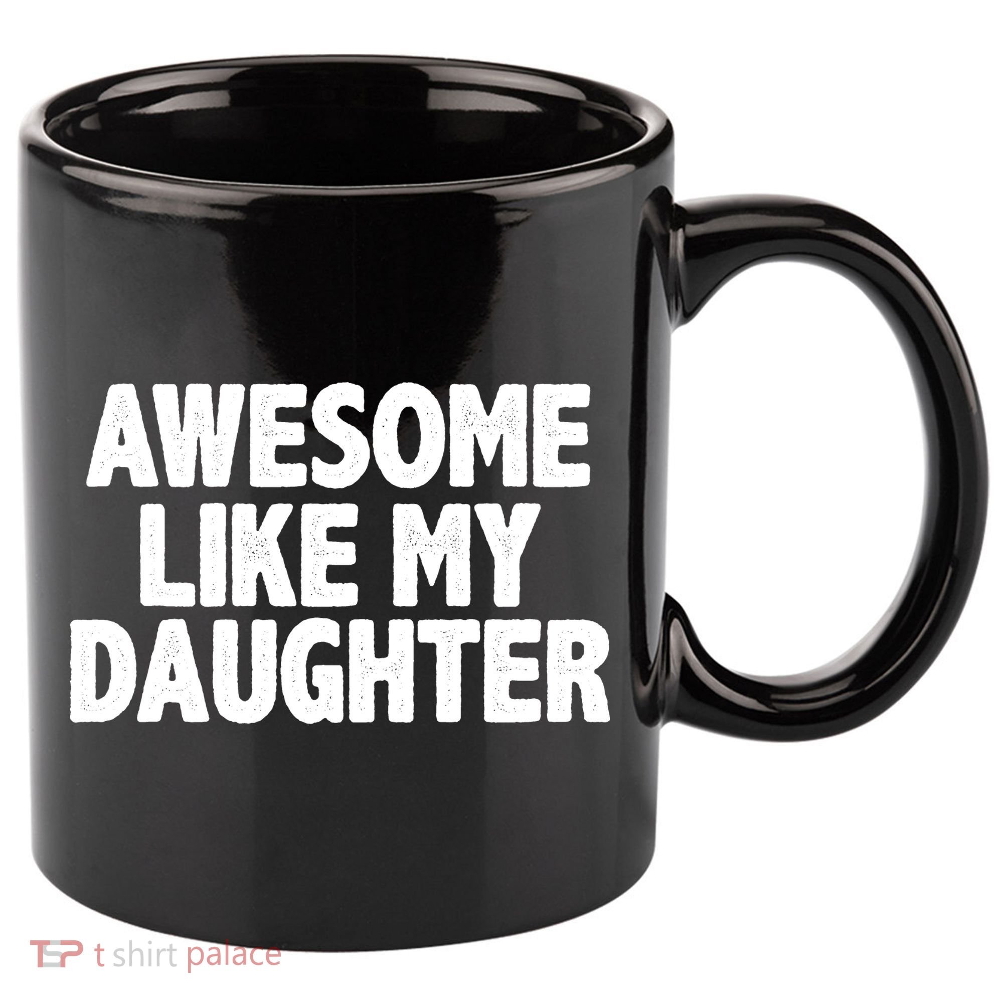 Awesome Like My Daughter 11oz C Handle Ceramic Mug