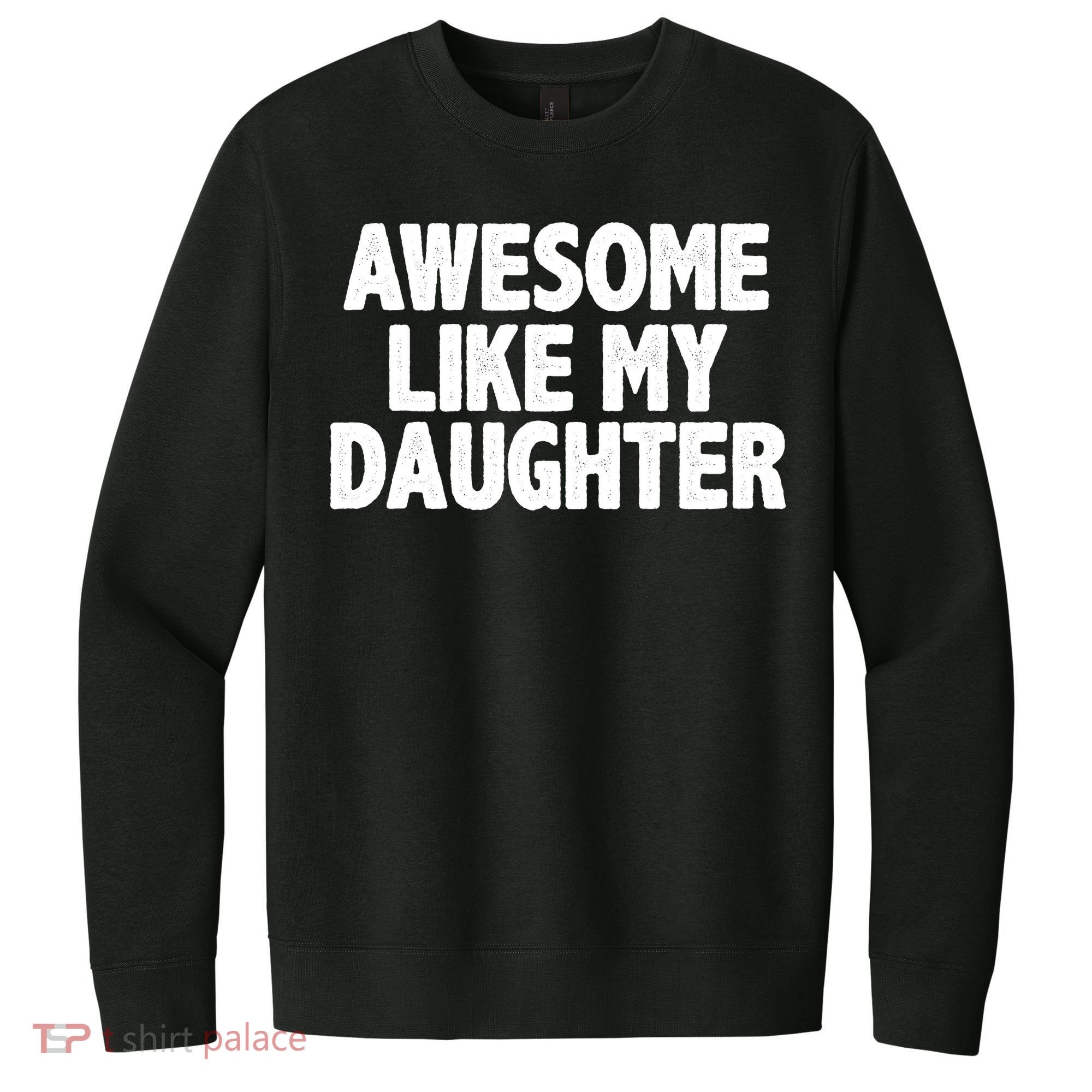 Awesome Like My Daughter V.I.T. Fleece Crew Sweatshirt