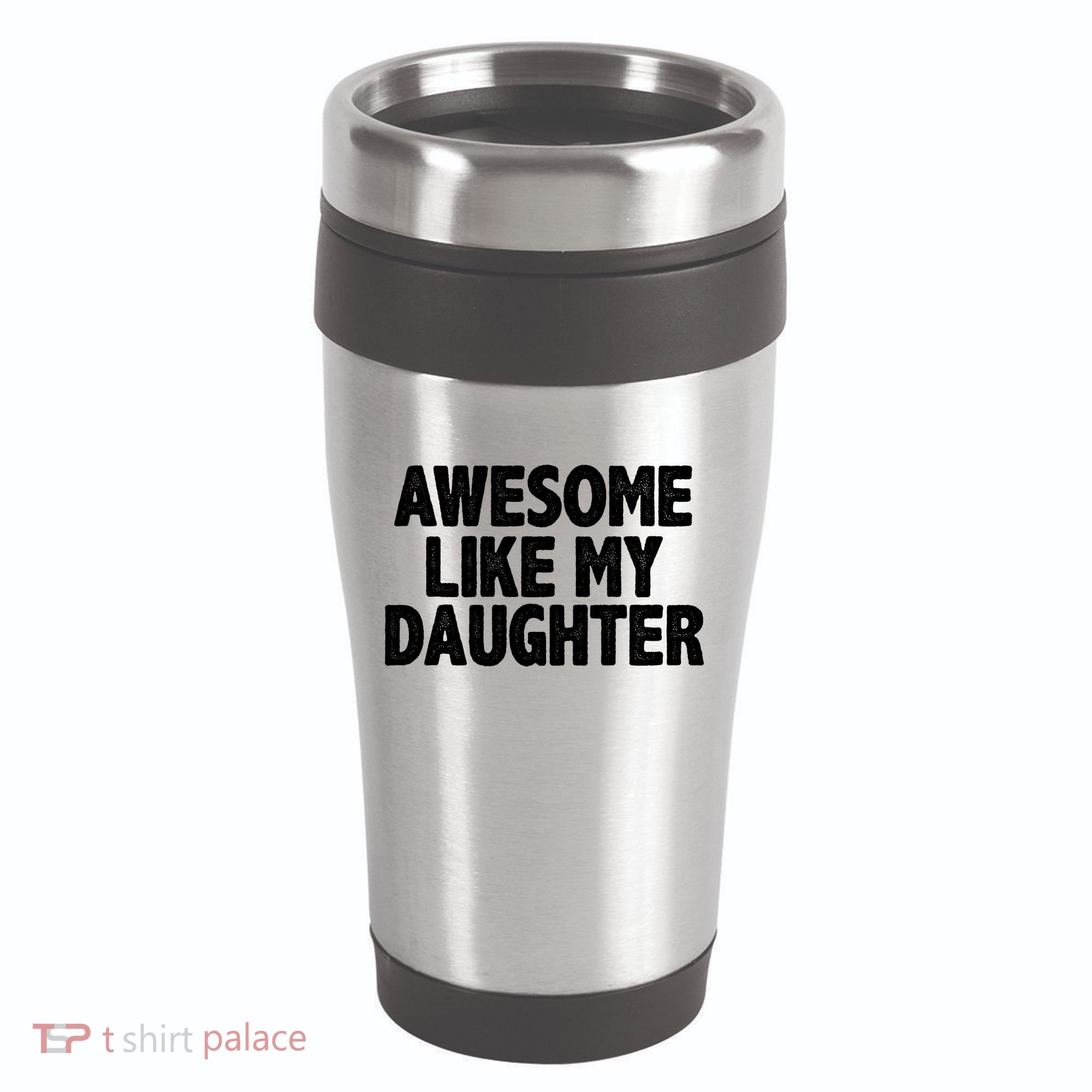 Awesome Like My Daughter 16oz Travel Tumbler