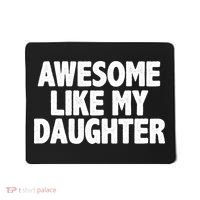 Awesome Like My Daughter Mousepad thumb 0