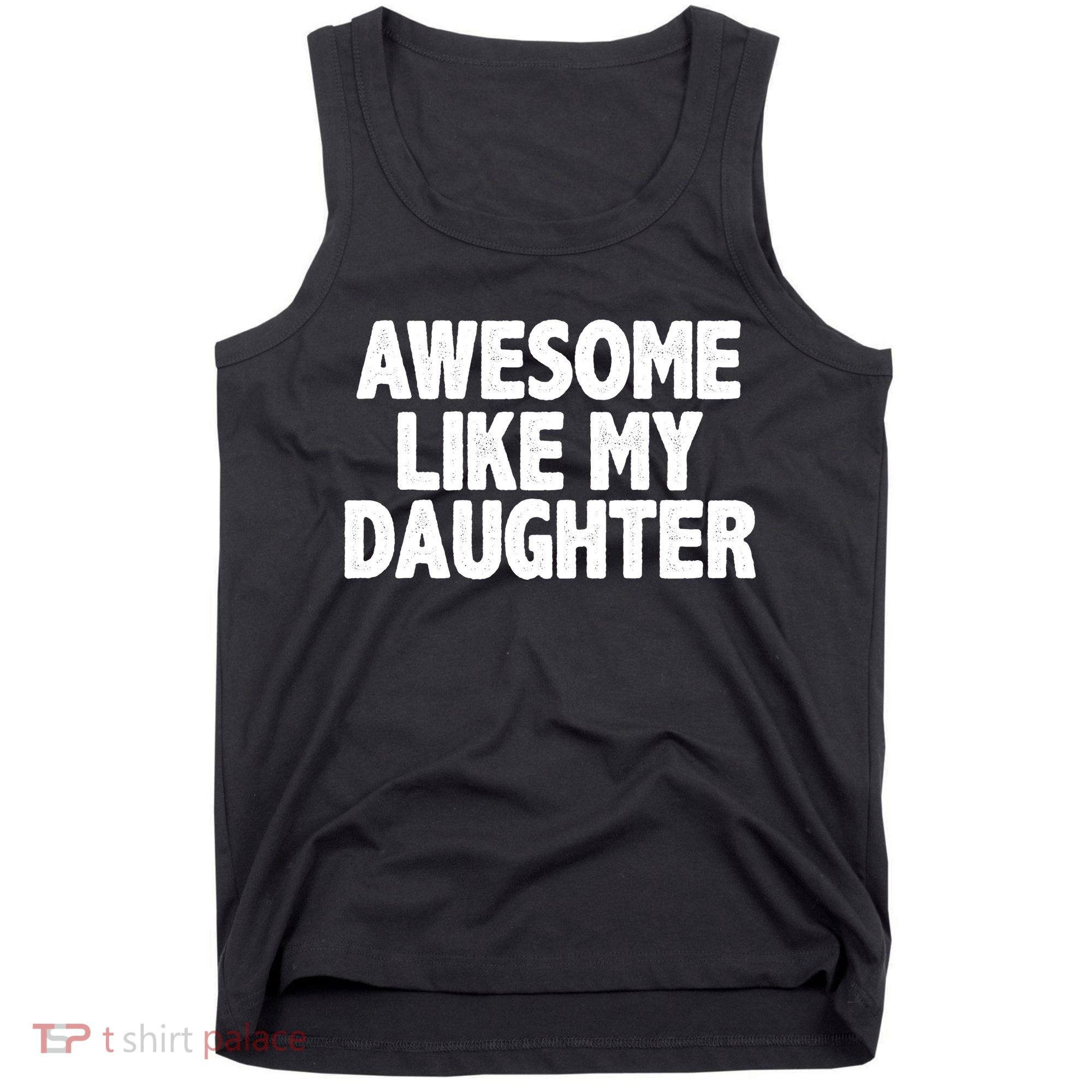 Awesome Like My Daughter Tank Top