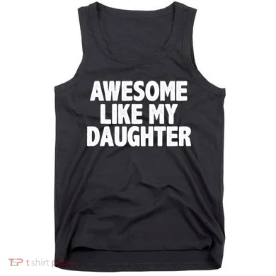 Awesome Like My Daughter Tank Top