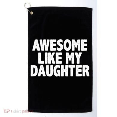 Awesome Like My Daughter Golf Towel