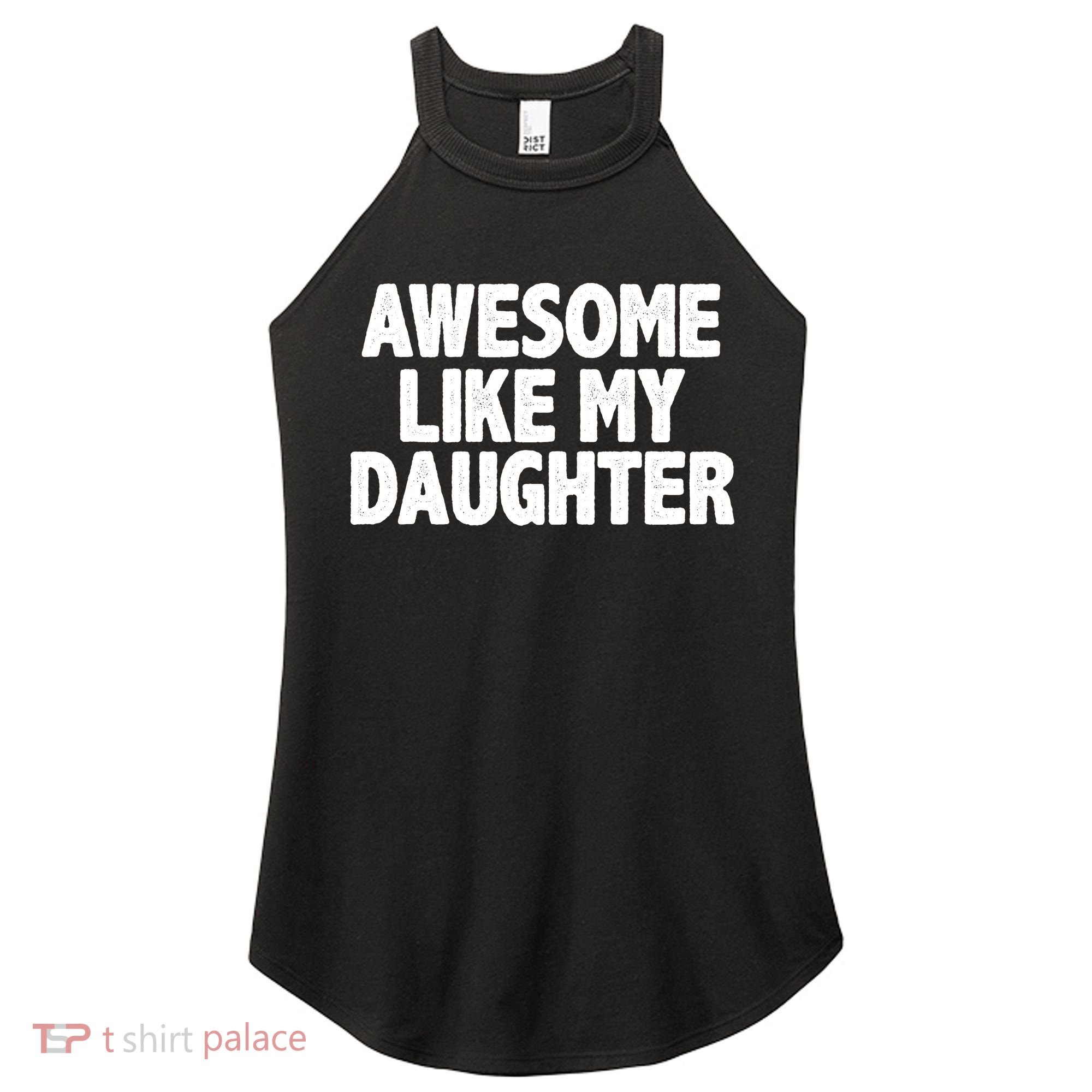Awesome Like My Daughter Women's Perfect Tri Rocker Tank