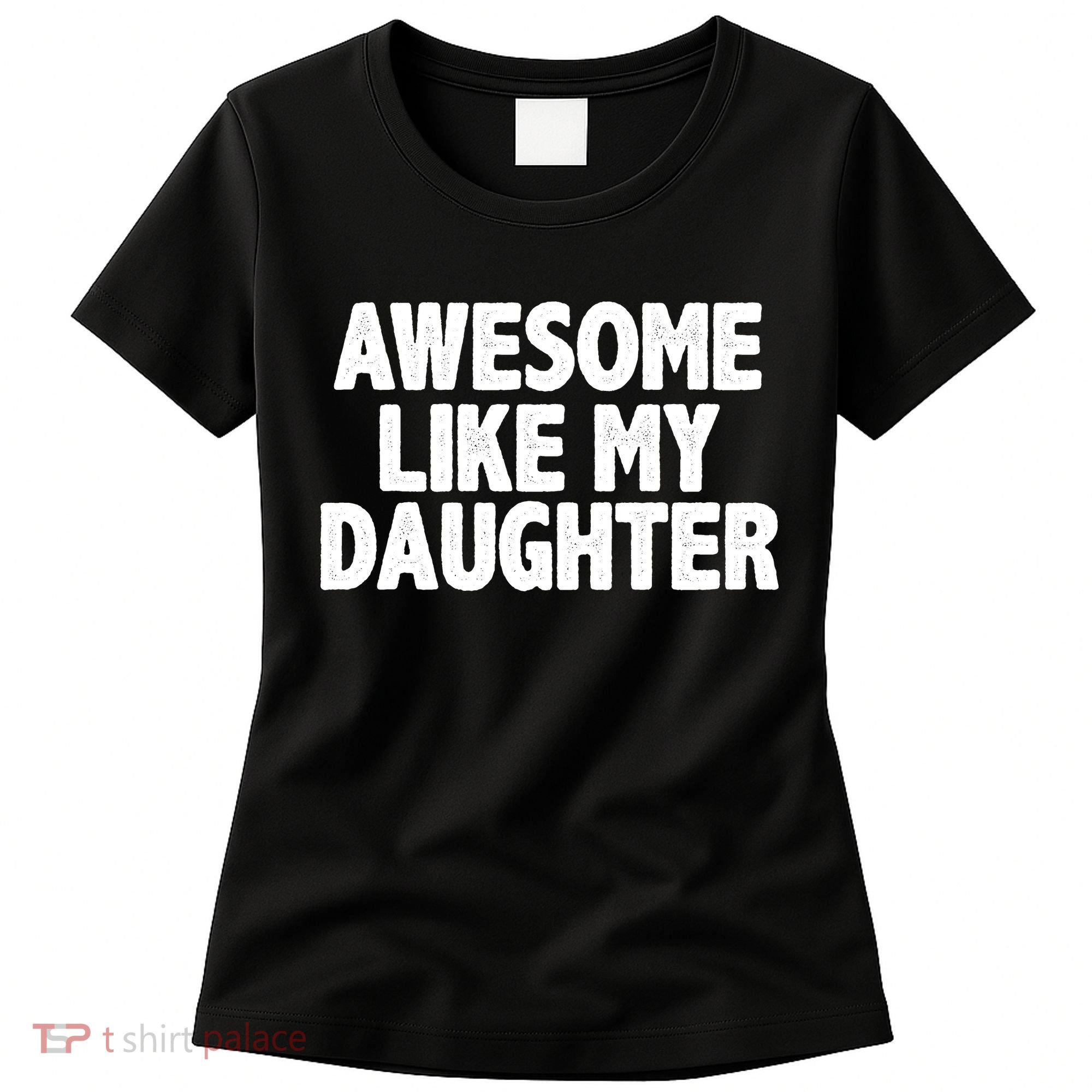 Awesome Like My Daughter Women's T-Shirt