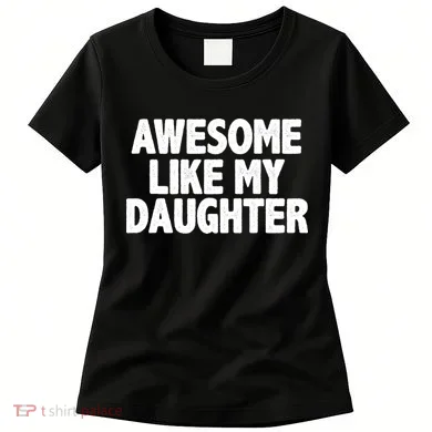 Awesome Like My Daughter Women's T-Shirt