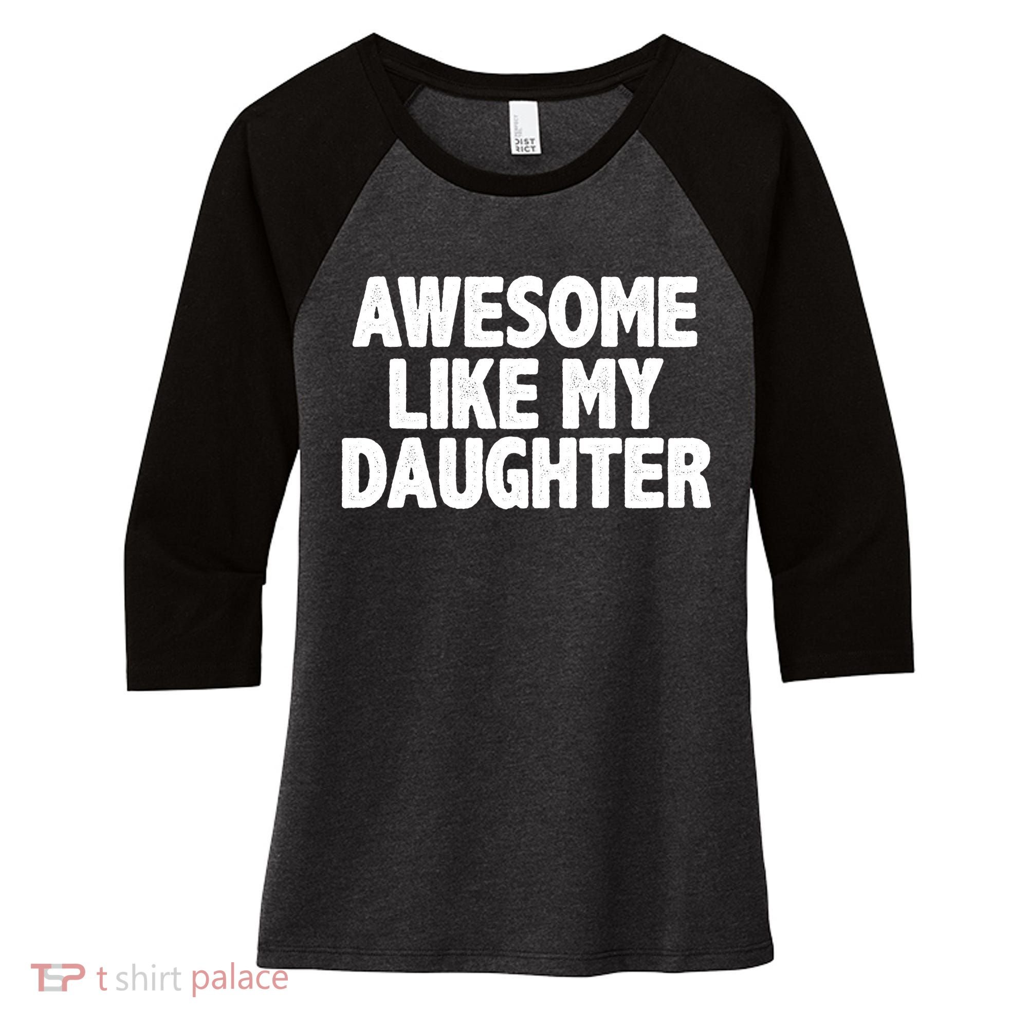Awesome Like My Daughter Women's Tri-Blend 3/4-Sleeve Raglan Shirt