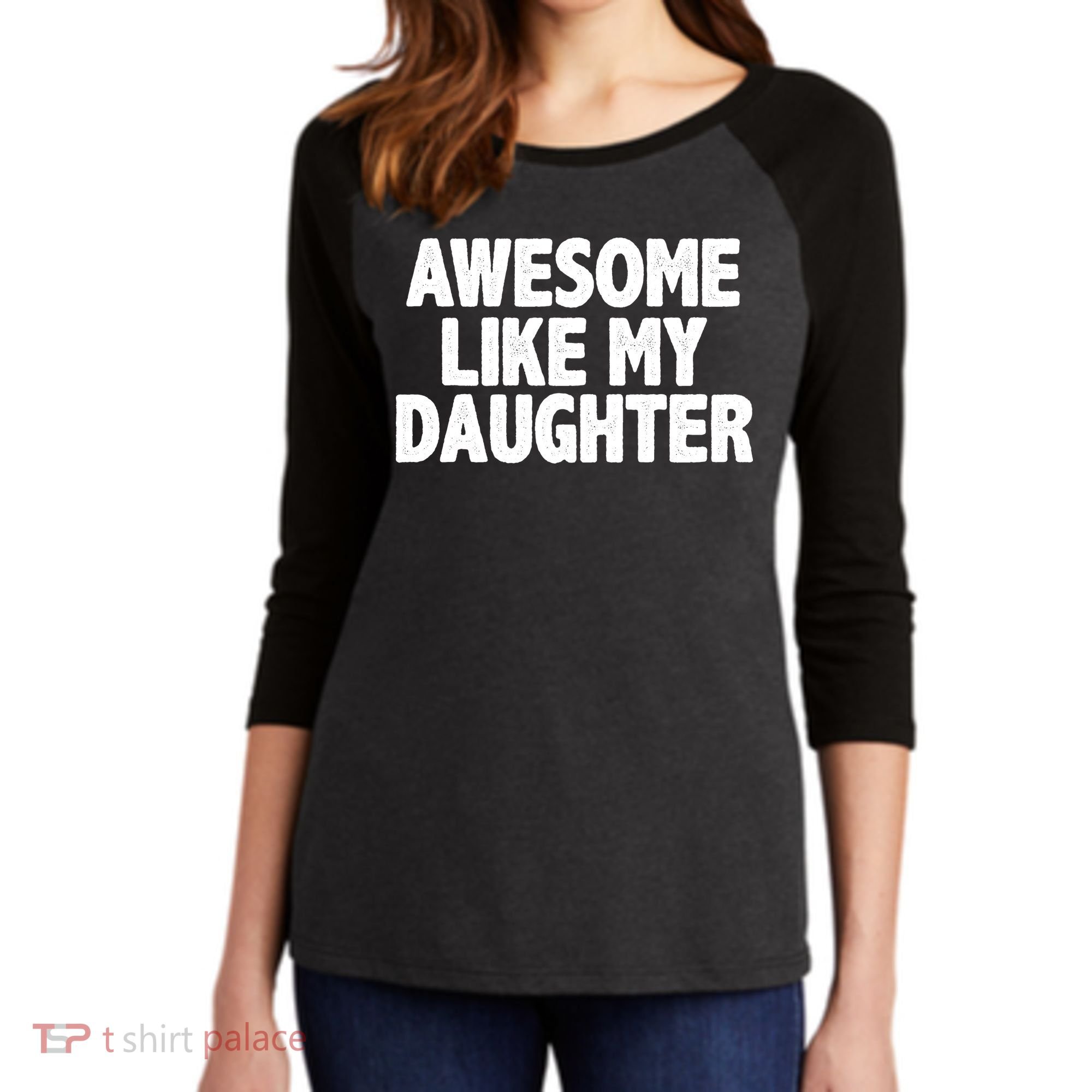 Awesome Like My Daughter Women's Tri-Blend 3/4-Sleeve Raglan Shirt