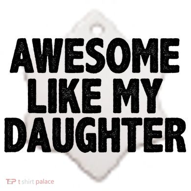 Awesome Like My Daughter Ceramic Ornament