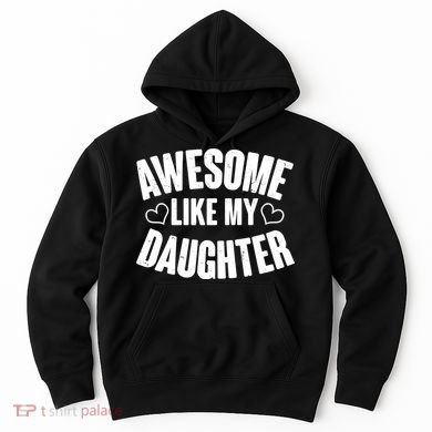 Awesome Like My Daughter Proud Parents Hoodie