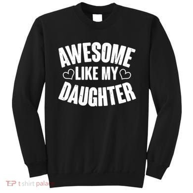Awesome Like My Daughter Proud Parents Sweatshirt