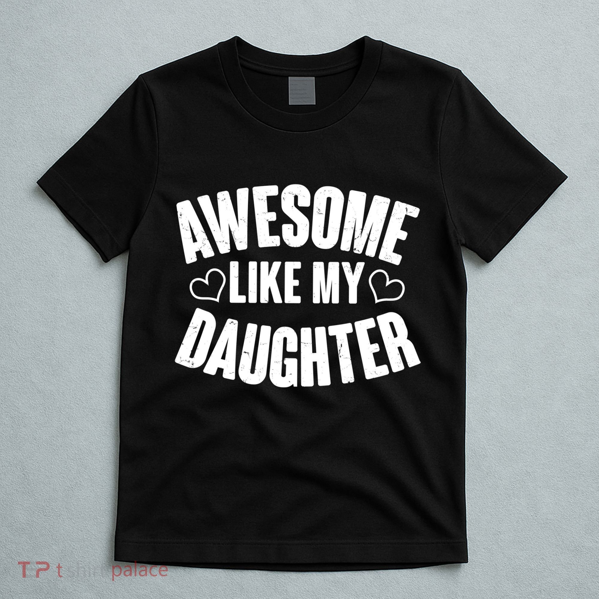 Awesome Like My Daughter Proud Parents T-Shirt